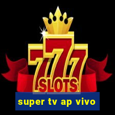 super tv ap vivo